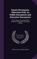 Senate Documents, Otherwise Publ. As Public Documents And Executive Documents edito da Palala Press