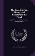 The Antedeluvian History, And Narrative Of The Flood di Elias Roche De La Rendell edito da Palala Press