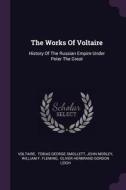 The Works of Voltaire: History of the Russian Empire Under Peter the Great di John Morley edito da CHIZINE PUBN