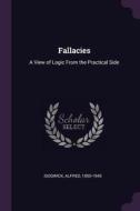 Fallacies: A View of Logic from the Practical Side di Alfred Sidgwick edito da CHIZINE PUBN