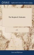 The Shepherd's Kalender: Or, The Citizen di J. S. edito da Lightning Source Uk Ltd