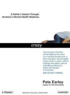 Crazy: A Father's Search Through America's Mental Health Madness di Pete Earley edito da Tantor Audio