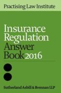 Insurance Regulation Answer Book 2014 5 di Sutherland Asbill Brennan Llp edito da Practising Law Institute