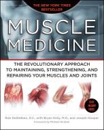 Muscle Medicine: The Revolutionary Approach to Maintaining, Strengthening, and Repairing Your Muscles and Joints di Rob DeStefano, Joseph Hooper edito da FIRESIDE BOOKS
