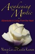 Awakening The Mystic di Nancy Lee and Cecelia Keenan edito da AuthorHouse