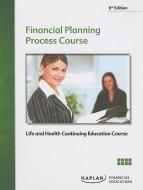 Financial Planning Process Course di Kaplan Financial edito da Kaplan Aec Education
