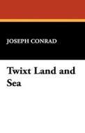 Twixt Land and Sea di Joseph Conrad edito da Wildside Press