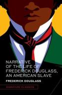 The Narrative of the Life of Frederick Douglass, an American Slave di Frederick Douglass edito da UNION SQUARE & CO