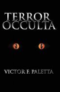 Terror Occulta di Victor F. Paletta edito da Booksurge Publishing