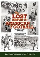 The Lost Century of American Football: Reports from the Birth of a Game di The Lost Century Of Sports Collection edito da Booksurge Publishing