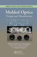 Molded Optics di Michael Schaub, Jim (University of Arizona Schwiegerling, Eric Fest, R. Hamilton (FLIR Systems Shepard edito da Taylor & Francis Inc