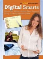 Digital Smarts: How to Stay Within a Budget When Shopping, Living, and Doing Business Online di Judy Monroe Peterson edito da Rosen Classroom