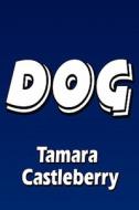 Dog di Tamara Castleberry edito da America Star Books