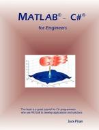 MATLAB - C# for Engineers di Jack Phan edito da Createspace