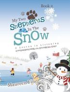 My Two Shepherds In The Snow di Fine Maureen Fine edito da Trafford Publishing
