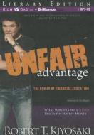 Unfair Advantage: The Power of Financial Education di Robert T. Kiyosaki edito da Rich Dad on Brilliance Audio