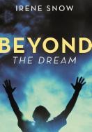Beyond the Dream di Irene Snow edito da AUTHORHOUSE