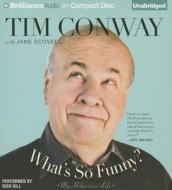 What's So Funny?: My Hilarious Life di Tim Conway edito da Brilliance Corporation
