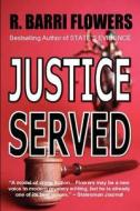 Justice Served: A Barkley & Parker Thriller di R. Barri Flowers edito da Createspace