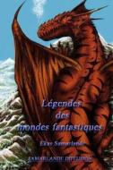 Legendes Des Mondes Fantastiques di Ekas Samarlande edito da Createspace Independent Publishing Platform