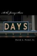 Days at the Jersey Shore di David A. Pickel edito da Createspace