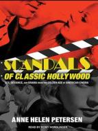 Scandals of Classic Hollywood: Sex, Deviance, and Drama from the Golden Age of American Cinema di Anne Helen Petersen edito da Tantor Audio
