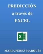 Predicciones a Traves de Excel di Maria Perez Marques edito da Createspace