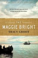 The Maggie Bright: A Novel of Dunkirk di Tracy Groot edito da TYNDALE HOUSE PUBL