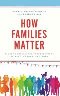 How Families Matter di Pamela Braboy Jackson, Rashawn Ray edito da Rowman & Littlefield Publishers