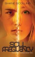 Soul Frequency di Shane Scollins edito da Createspace