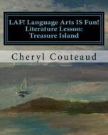 Laf! Language Arts Is Fun! Literature Lesson: Treasure Island: Language Arts Is Fun! di Cheryl Couteaud edito da Createspace