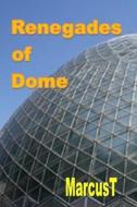 Renegades of Dome: The Legend of Kallie di MR Marcus Towner edito da Createspace