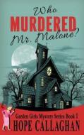 Who Murdered Mr. Malone? di Hope Callaghan edito da Createspace