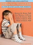 Helping Your Anxious Child: A Step-By-Step Guide for Parents di Ronald M. Rapee, Ann Wignall, Susan H. Spence edito da Tantor Audio