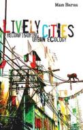 Lively Cities di Maan Barua edito da University Of Minnesota Press
