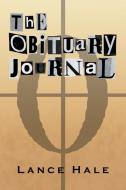 The Obituary Journal di Lance Hale edito da Xlibris
