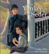 The Yankee at the Seder di Elka Weber edito da Tricycle Press