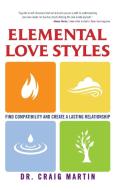 Elemental Love Styles di Craig Martin edito da Beyond Words Publishing