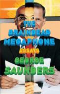 The Braindead Megaphone di George Saunders edito da Penguin Publishing Group