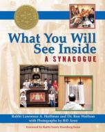 What You Will See Inside a Synagogue di Lawrence A. Hoffman, Ron Wolfson edito da SKYLIGHT PATHS