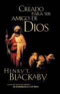 Creados Para Ser Amigos de Dios / Created to Be God's Friend di Henry T. Blackaby edito da Caribe-Betania Editores