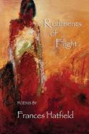 Rudiments of Flight di Frances C. Hatfield edito da Wings Press