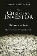 The Christian Investor di Prosper Enongene edito da XULON PR
