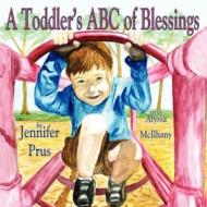 A Toddler's ABC of Blessings di Jennifer Prus edito da Guardian Angel Publishing