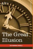 The Great Illusion di Norman Angell, Sir Norman Angell edito da COSIMO CLASSICS