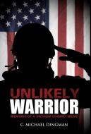 Unlikely Warrior di C. Michael Dingman edito da XULON PR