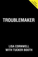 Troublemaker: A Memoir di Lisa Cornwell edito da TRIUMPH BOOKS