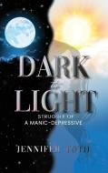 Dark to Light di Jennifer Toth edito da Writers Branding LLC