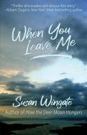 When You Leave Me di Wingate Susan Wingate edito da Down & Out Books II, LLC