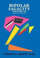 BIPOLAR SAGACITY VOLUME 10: INTEGRITY VE di THOMAS SHARTS M.ED edito da LIGHTNING SOURCE UK LTD